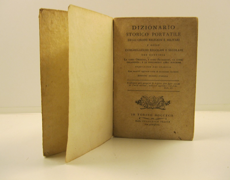 Dizionario storico portatile degli ordini religiosi e militari e delle congregazioni regolari e secolari che contiene la loro origine, i loro progressi, la loro decadenza e le differenti loro riforme con notabili aggiunte...